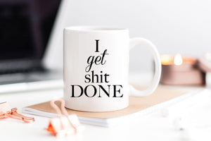 I Get Shit Done Mug - Pretty Collected