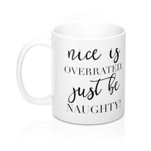Nice is Overrated, Just be Naughty Mug - Pretty Collected