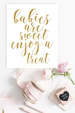 Babies Are Sweet Enjoy a Treat Sign - Gold Printable - Pretty Collected