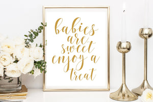 Babies Are Sweet Enjoy a Treat Sign - Gold Printable - Pretty Collected