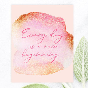 Every Day is a New Beginning - FREE Printable - Pretty Collected