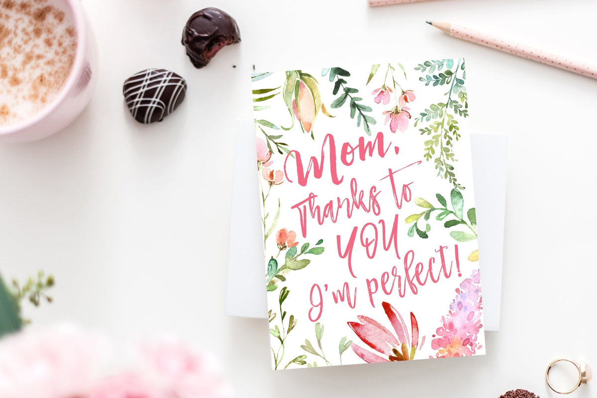 Mom, Thanks to You I'm Perfect - Mother's Day Card Printable - Pretty Collected