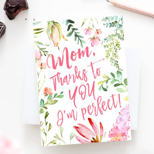 Mom, Thanks to You I'm Perfect - Mother's Day Card Printable - Pretty Collected