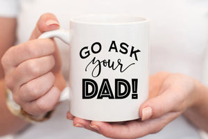 Go Ask Your Dad Mug - Pretty Collected