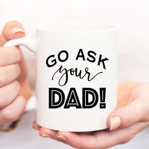 Go Ask Your Dad Mug - Pretty Collected