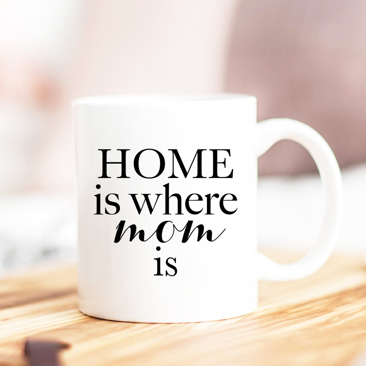 Home Is Where Mom Is Mug - Pretty Collected