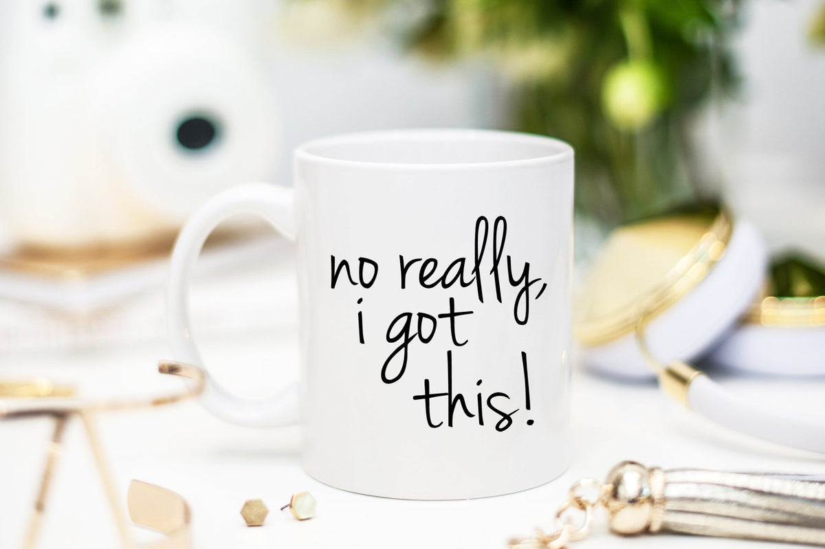 No Really, I Got This Mug - Pretty Collected