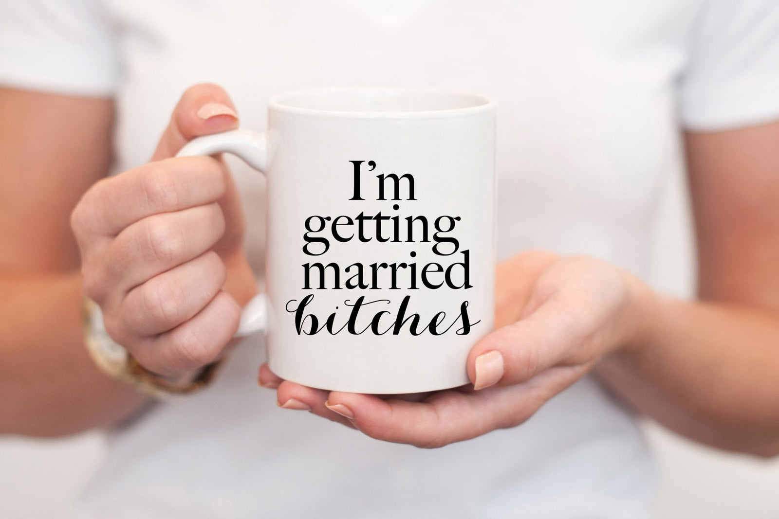I'm Getting Married Bitches Mug - Pretty Collected
