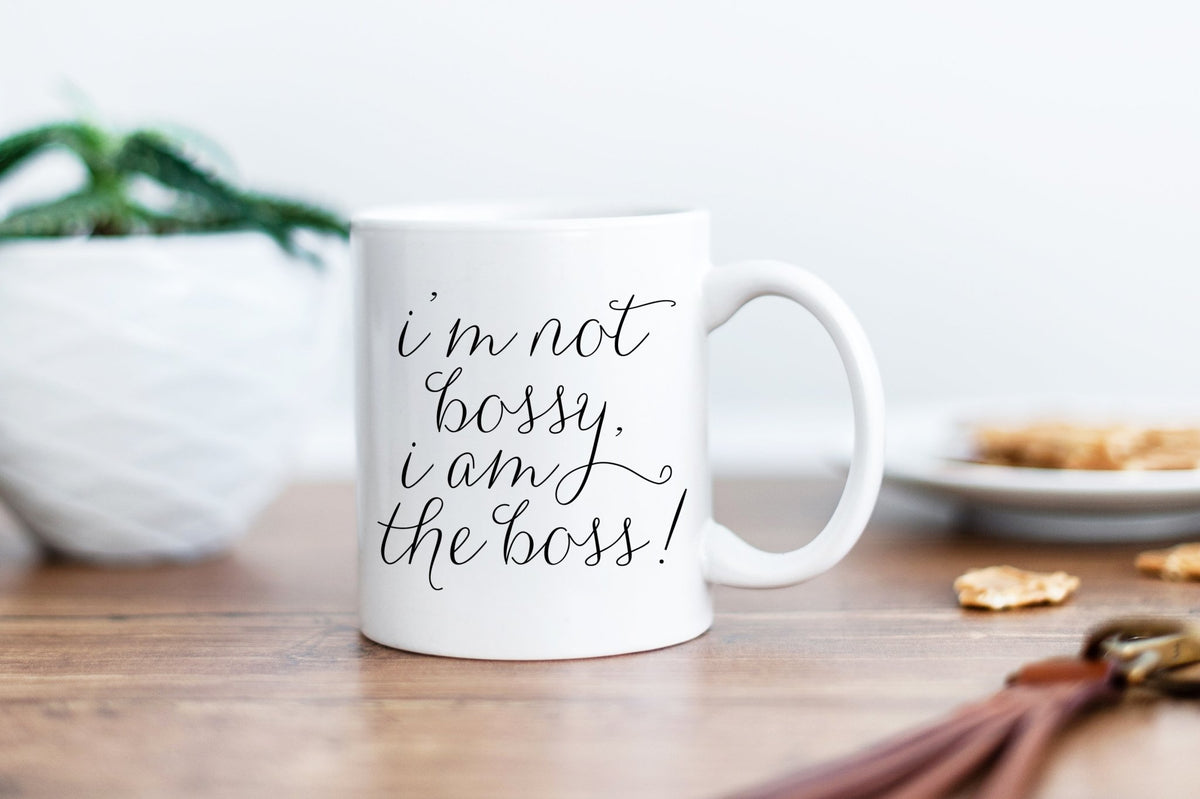 I'm Not Bossy, I am the Boss Mug - Pretty Collected