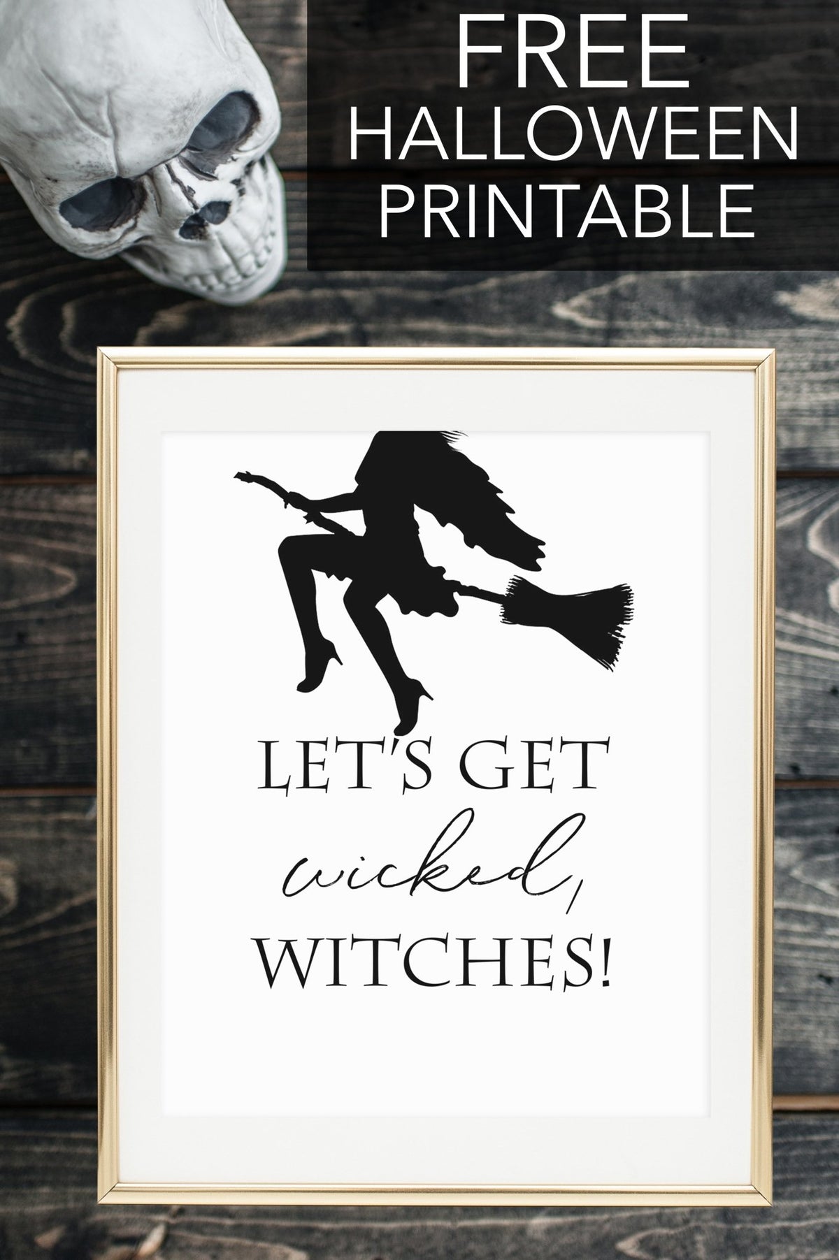 Let's Get Wicked, Witches Sign - FREE Printable - Pretty Collected