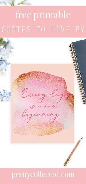 Every Day is a New Beginning - FREE Printable - Pretty Collected