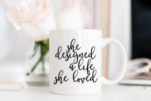She Designed a Life She Loved Mug - Pretty Collected