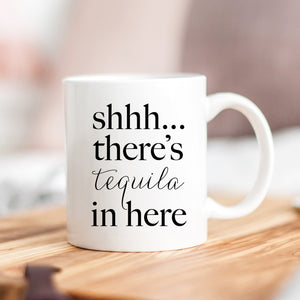 Shhh... There's Tequila In Here Mug - Pretty Collected