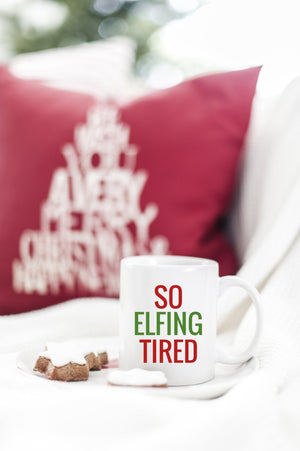 So Elfing Tired Mug - Pretty Collected