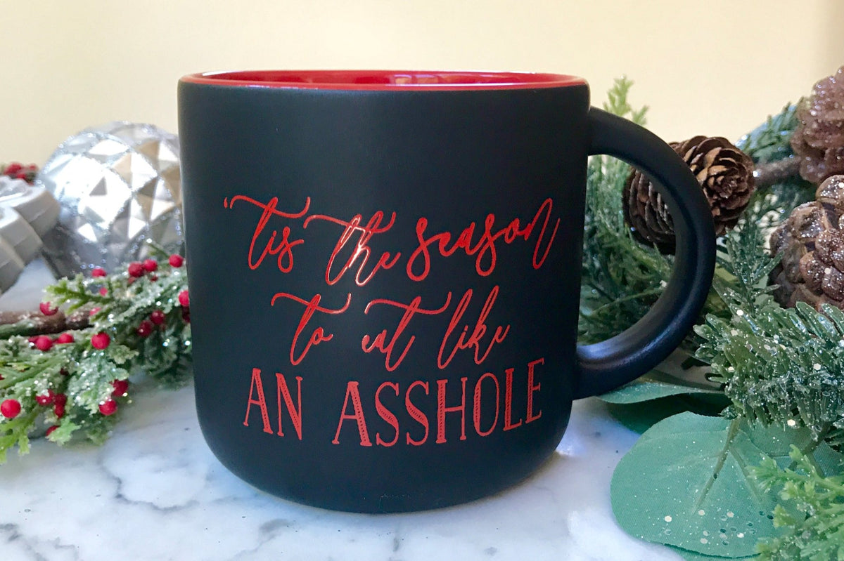 S A L E! 'Tis the Season to Eat Like an Asshole Campfire Coffee Mug - Pretty Collected