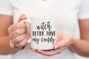 Witch Better Have My Candy Mug - Pretty Collected