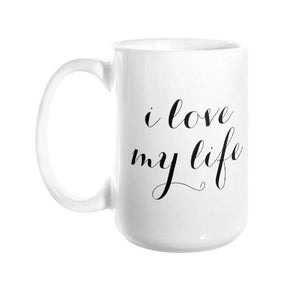 I Love My Life Mug - Pretty Collected