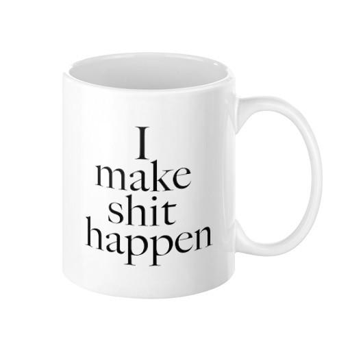I Make Shit Happen Mug - Pretty Collected