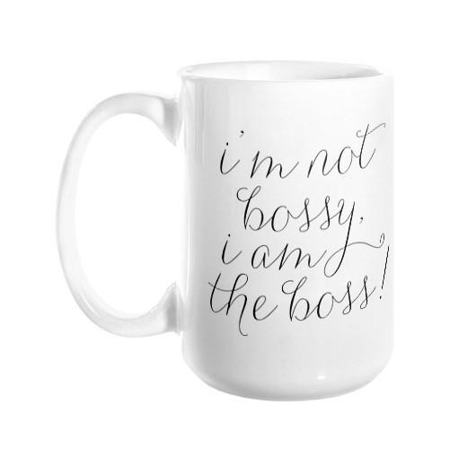 I'm Not Bossy, I am the Boss Mug - Pretty Collected