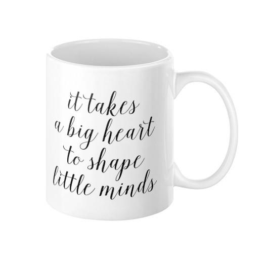 It Takes a Big Heart to Shape Little Minds Mug - Pretty Collected