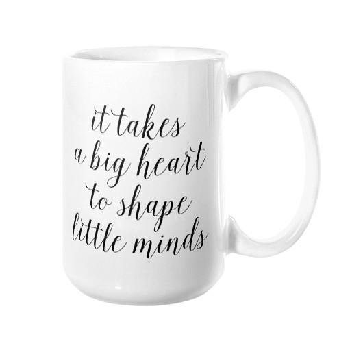 It Takes a Big Heart to Shape Little Minds Mug - Pretty Collected