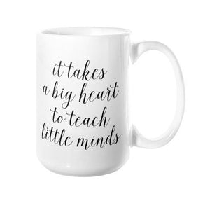 It Takes a Big Heart to Teach Little Minds Mug - Pretty Collected