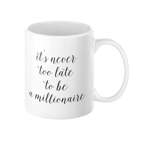 It's Never Too Late to Be a Millionaire Mug - Pretty Collected