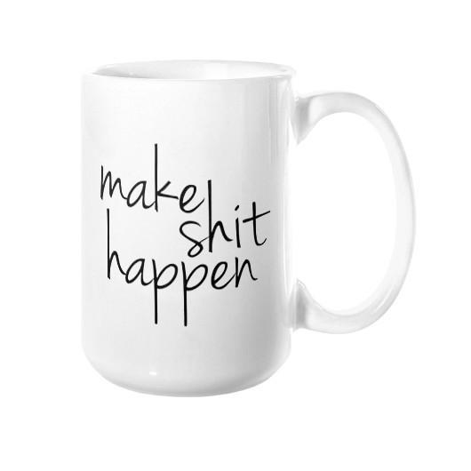 Make Shit Happen Mug - Pretty Collected