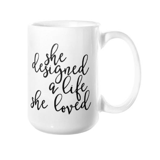 She Designed a Life She Loved Mug - Pretty Collected